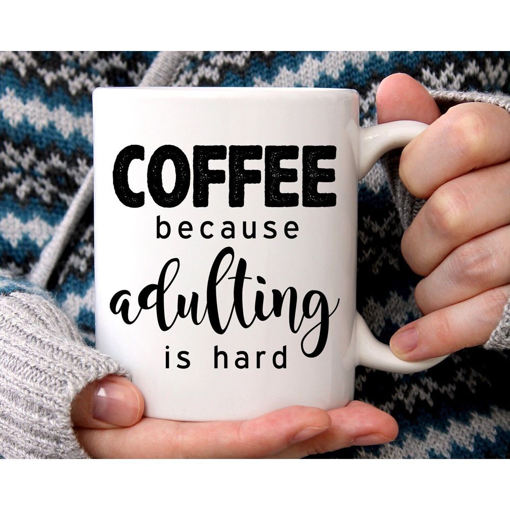 Coffee Because Adulting Is Hard Mug, 11oz Coffee Mug Gift